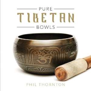 CD Phil Thornton: Pure Tibetan Bowls 570188