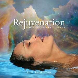 Album Phil Thornton: Rejuvenation - Beyond The Edge Of Dreams