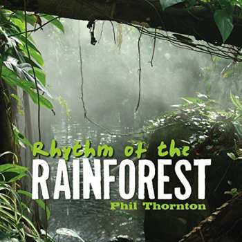 CD Phil Thornton: Rhythm Of The Rainforest 30477