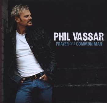 CD Phil Vassar: Prayer Of A Common Man 657166