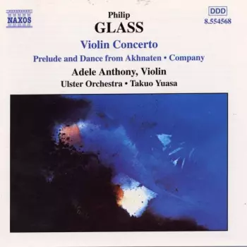 Violin Concerto • Prelude And Dance From Akhnaten • Company