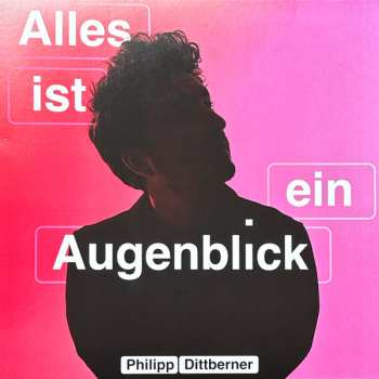 LP Philipp Dittberner: Alles Ist Ein Augenblick CLR 566956