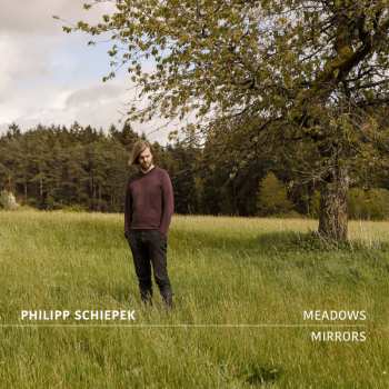 Album Philipp Schiepek: Meadows And Mirrors