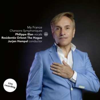 Philippe Elan: Ma France: Chansons Symphoniques