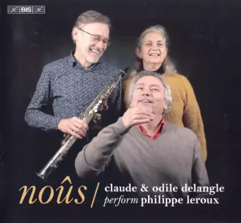 Noûs: Claude And Odile Delangle Perform Philippe Leroux