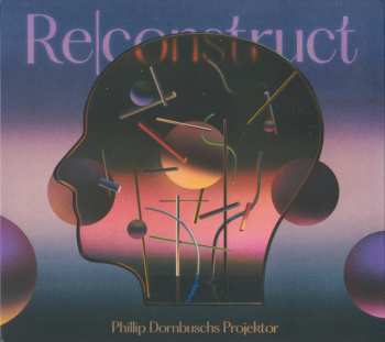 Phillip Dornbuschs Projektor:  Re​|​construct