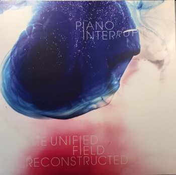 LP Piano Interrupted: The Unified Field Reconstructed 90611