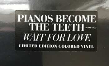 LP Pianos Become The Teeth: Wait For Love CLR | LTD 608418