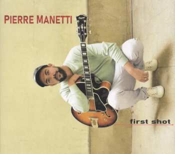 Album Pierre Manetti: First Shot