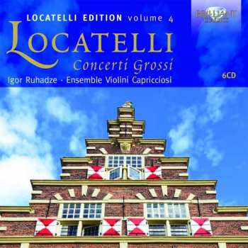 Album Pietro Antonio Locatelli: Locatelli Edition Volume 4 - Concerti Grossi