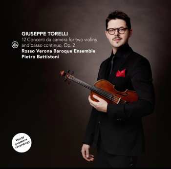 Album Pietro & R... Battistoni: Giuseppe Torelli: 12 Concerti Da Camera For Two Violins And Basso Continuo, Op. 2