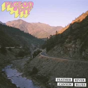 CD Pigeon Pit: Feather River Canyon Blues 621516