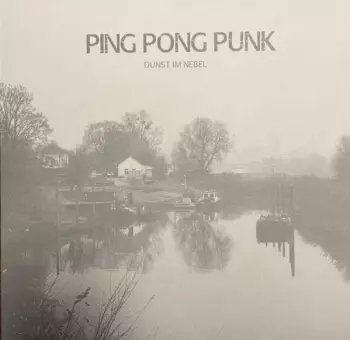 Ping Pong Punk: Dunst Im Nebel