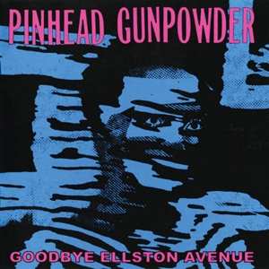 LP Pinhead Gunpowder: Goodbye Ellston Avenue CLR 595796