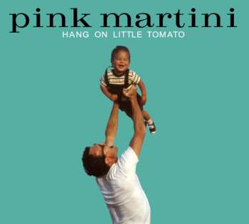 Album Pink Martini: Hang On Little Tomato Lp