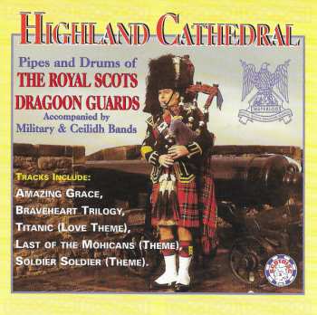 Album The Pipes And Drums Of The Royal Scots Dragoon Guards (Carabiniers And Greys): Highland Cathedral