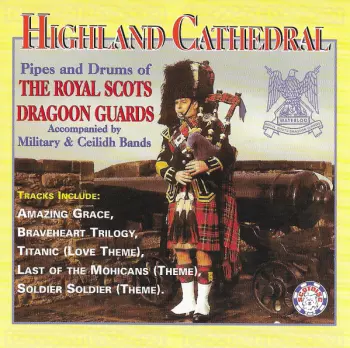 The Pipes And Drums Of The Royal Scots Dragoon Guards (Carabiniers And Greys): Highland Cathedral