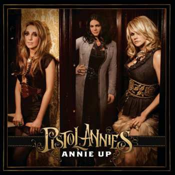 Album Pistol Annies: Annie Up