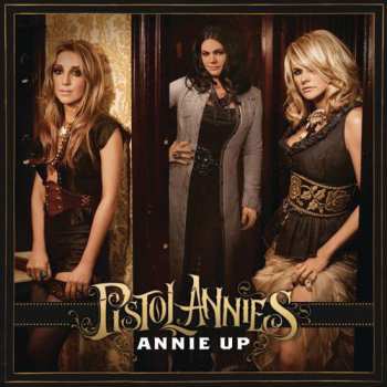 CD Pistol Annies: Annie Up 546116