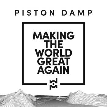 2LP Piston Damp: Making The World Great Again 463927