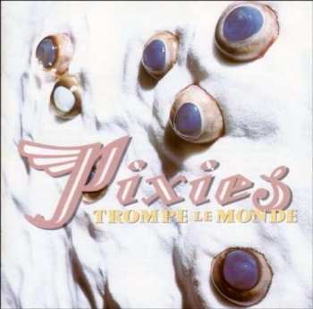 CD Pixies: Trompe Le Monde 387919