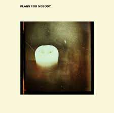 Album Plans For Nobody: Plans For Nobody