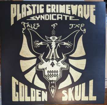 Plastic Crimewave Syndicate: Tales Of the Golden Skull