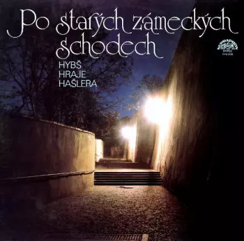 Václav Hybš Orchestra: Po Starých Zámeckých Schodech (Hybš Hraje Hašlera)