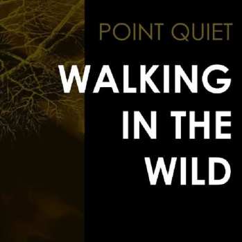 Album Point Quiet: Walking In The Wild