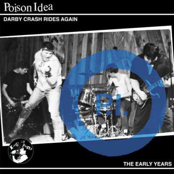 Album Poison Idea: Darby Crash Rides Again: The Early Years