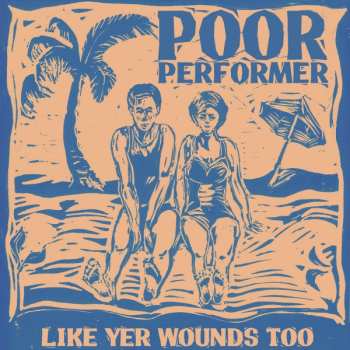 Poor Performer: Like Yer Wounds Too