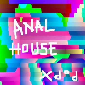 Album Pop_X: ANAL HOUSE