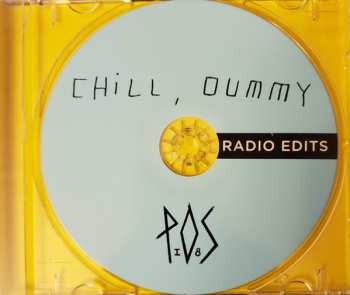 CD P.O.S.: Chill, Dummy (Radio Edits) 623362