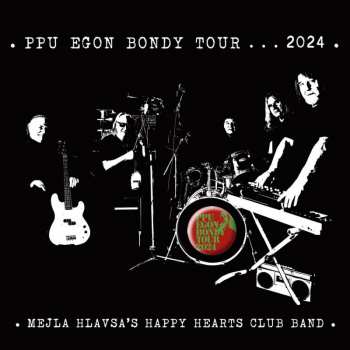 Album Ppu Egon Bondy Tour 2024: Mejla Hlavsa´s Happy Hearts Club Band