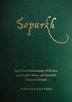 Prabhu Nam Kaur: Sopurkh: Heal Your Relationships