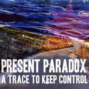 Album Present Paradox: A Trace To Keep Control