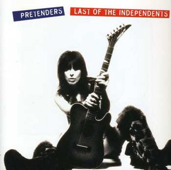 CD The Pretenders: Last Of The Independents 590155