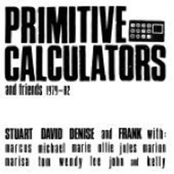 Album Primitive Calculators: & Friends 1979-1982