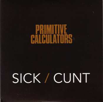 Album Primitive Calculators: Sick / Cunt