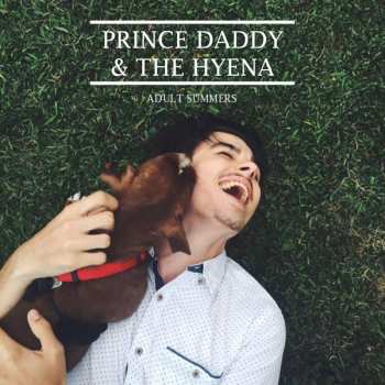 Prince Daddy & The Hyena: Adult Summers