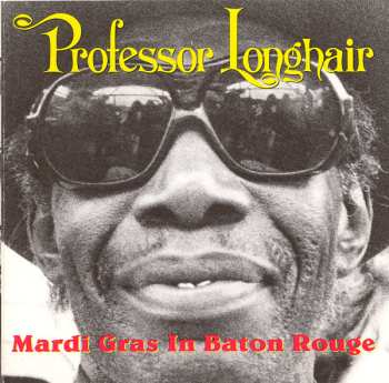 Professor Longhair: Mardi Gras In Baton Rouge