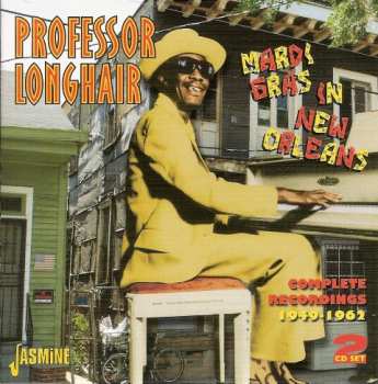 Album Professor Longhair: Mardi Gras In New Orleans - Complete Recordings 1949 - 1962