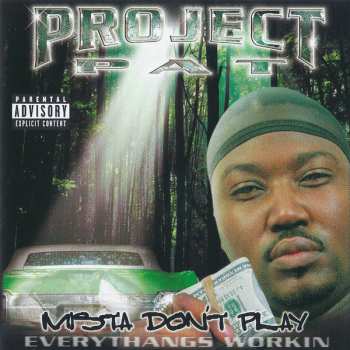 Album Project Pat: Mista Don't Play Everythangs Workin