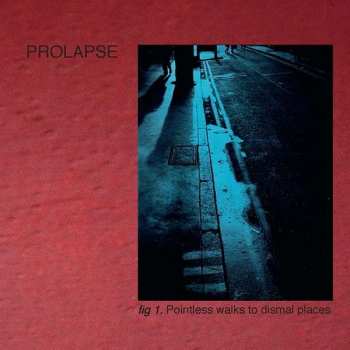 2LP Prolapse: Pointless Walks To Dismal Places CLR 575897