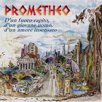 Album Prometheo: D'Un Fuoco Rapito, D'Un Giovane Uomo, D'Un Amore Insensato