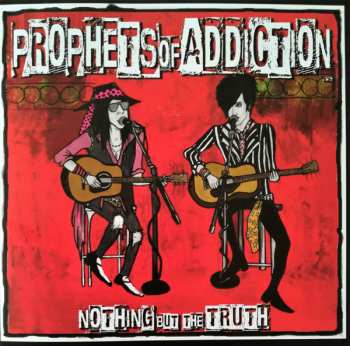 The Prophets Of Addiction: Nothing But The Truth