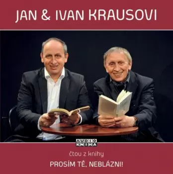 Prosím tě, neblázni! (Ivan Kraus)