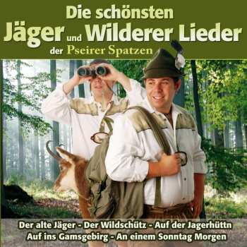 Album Pseirer Spatzen: Die Schönsten Jäger Und Wilderer...