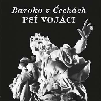 Album Psí Vojáci: Baroko V Čechách