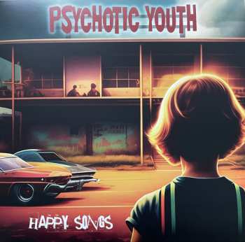 LP Psychotic Youth: Happy Songs CLR | LTD 555841